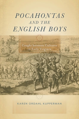 Pocahontas and the English Boys: Caught Between Cultures in Early Virginia Paperback New York University Press