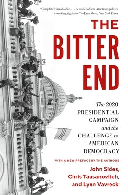 The Bitter End: The 2020 Presidential Campaign and the Challenge to American Democracy Paperback Princeton University Press