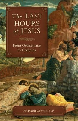 Last Hours of Jesus Paperback Sophia Institute Press