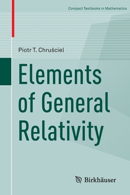 Paperback copy of "Elements of General Relativity" by Birkhauser, showing the book cover with title and author details.