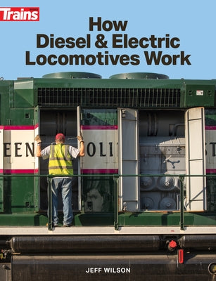 How Diesel and Electric Locomotives Work Paperback Kalmbach Media