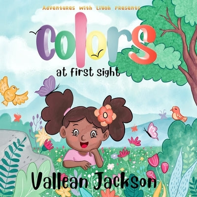 Adventures With Liyah presents: Colors At First Sight Paperback Independently Published