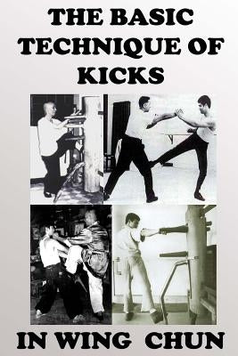 The basic technique of kicks in wing chun Paperback Createspace Independent Publishing Platform