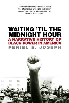 Waiting 'Til the Midnight Hour: A Narrative History of Black Power in America Holt McDougal