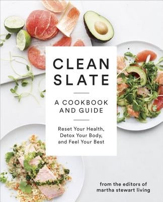 Clean Slate: A Cookbook and Guide: Reset Your Health, Detox Your Body, and Feel Your Best Paperback Clarkson Potter Publishers