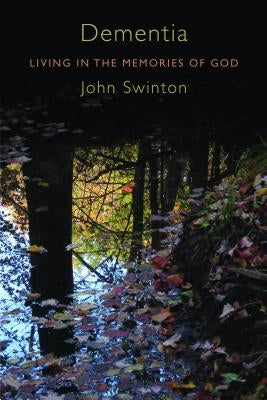 Dementia: Living in the Memories of God William B. Eerdmans Publishing Company
