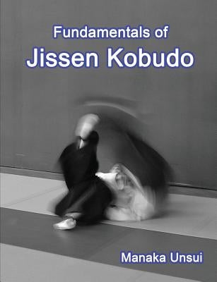 Fundamentals of Jissen Kobudo Paperback Createspace Independent Publishing Platform