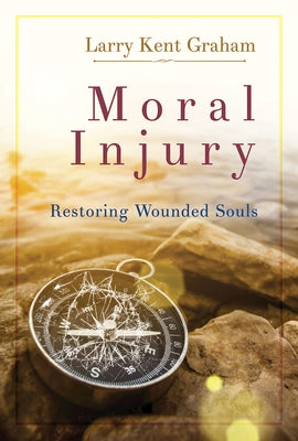 Moral Injury: Restoring Wounded Souls Paperback Abingdon Press