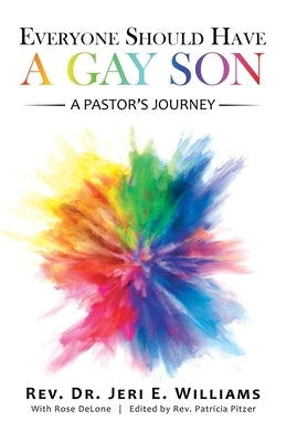 Everyone Should Have a Gay Son: A Pastor's Journey Archway Publishing