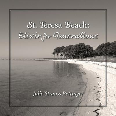 St. Teresa Beach: Elixir for Generations Paperback Jsb Writer Inc. DBA Dogwood Hill Books