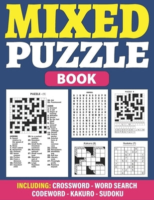 Mixed Puzzle Book: Puzzle Book For Adults Containing 200+ Popular Puzzles Sudoku, Word Search, Crossword, Kakuro, Codeword With Solutions Paperback Independently Published