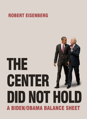 The Center Did Not Hold: A Biden/Obama Balance Sheet Paperback OR Books