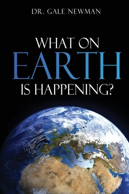 What On Earth Is Happening? Paperback Xulon Press