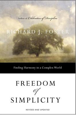 Freedom of Simplicity: Finding Harmony in a Complex World Paperback HarperOne
