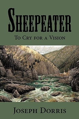 Sheepeater: To Cry for a Vision Paperback iUniverse