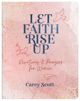 Let Faith Rise Up: Devotions and Prayers for Women Paperback Barbour Publishing
