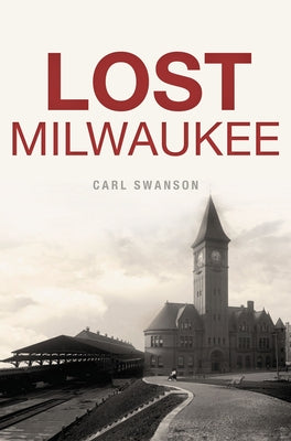 Lost Milwaukee Paperback History Press