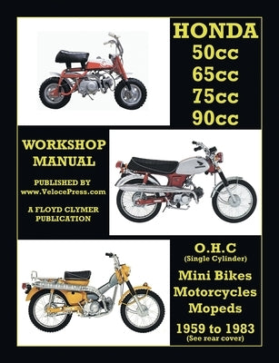 HONDA 50cc, 65cc, 70cc & 90cc OHC SINGLES 1959-1983 ALL MODELS WORKSHOP MANUAL Paperback Veloce Enterprises, Inc.
