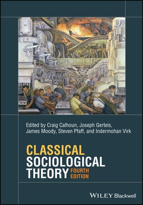 Classical Sociological Theory Paperback Wiley-Blackwell