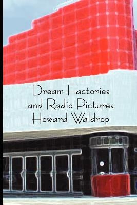 Dream Factories and Radio Pictures Paperback Wheatland Press