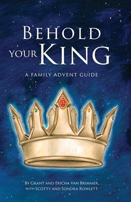 Behold Your King: A Family Advent Guide Ezra Press