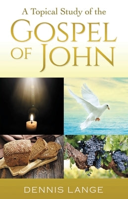 A Topical Study of the Gospel of John Paperback Independently Published