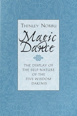 Magic Dance: The Display of the Self-Nature of the Five Wisdom Dakinis Paperback Shambhala