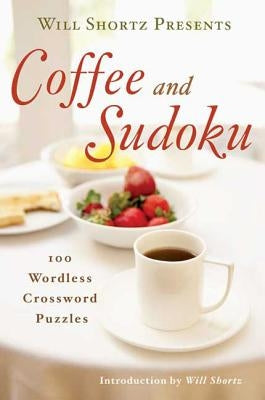 Will Shortz Presents Coffee and Sudoku Paperback St. Martin's Griffin
