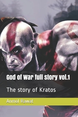God of War full story vol.1: The story of Kratos Paperback Independently Published
