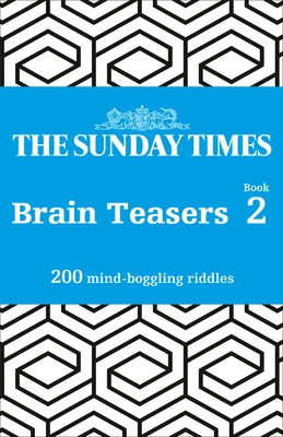 The Sunday Times Brain Teasers: Book 2: 200 Mind-Boggling Riddles Paperback Times Books UK