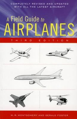A Field Guide to Airplanes, Third Edition by Montgomery, M. R.