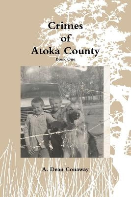 Crimes of Atoka County - Book One Paperback Lulu.com