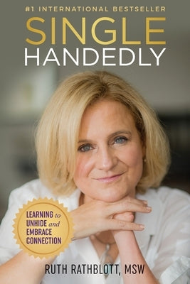 Singlehandedly: Learning to Unhide and Embrace Connection Paperback Ruth Rathblott