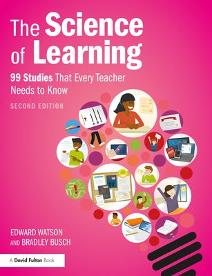 The Science of Learning: 99 Studies That Every Teacher Needs to Know Paperback Routledge