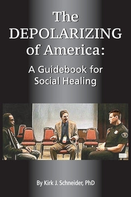 The Depolarizing of America: A Guidebook for Social Healing Paperback University Professors Press