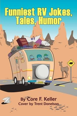 Funniest RV Jokes, Tales, Humor Paperback iUniverse