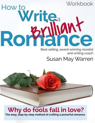 How to Write a Brilliant Romance Workbook: The easy step-by-step method on crafting a powerful romance Paperback My Book Therapy