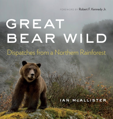 Great Bear Wild: Dispatches from a Northern Rainforest Paperback University of Washington Press