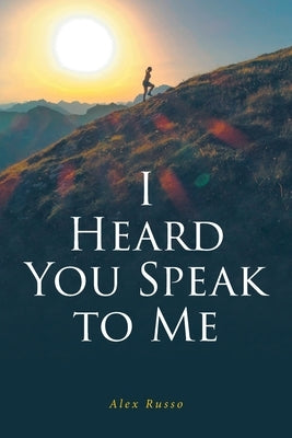 I Heard You Speak to Me Paperback Fulton Books