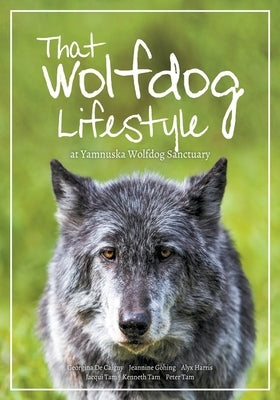 That Wolfdog Lifestyle: at Yamnuska Wolfdog Sanctuary Paperback Iceberg Publishing