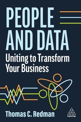 People and Data: Uniting to Transform Your Business Paperback Kogan Page