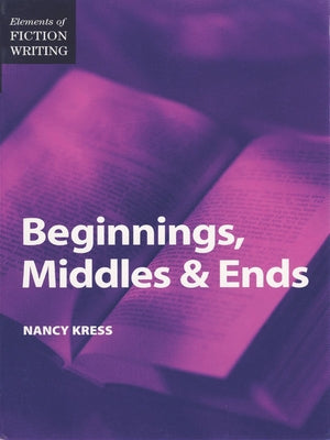 Elements of Fiction Writing - Beginnings, Middles & Ends Paperback Writer's Digest Books