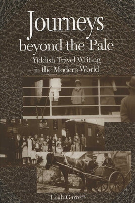 Journeys Beyond the Pale: Yiddish Travel Writing in the Modern World Paperback University of Wisconsin Press