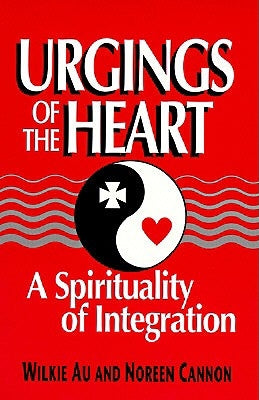 Urgings of the Heart: A Spirituality of Integration Paperback Paulist Press