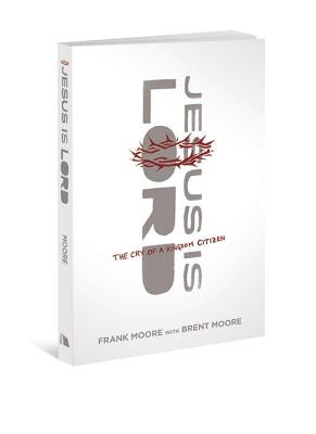 Jesus Is Lord: The Cry of a Kingdom Citizen Paperback Beacon Hill Press of Kansas City