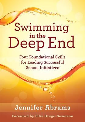 Swimming in the Deep End: Four Foundational Skills for Leading Successful School Initiatives (Managing Change Through Strategic Planning and Eff Paperback Solution Tree
