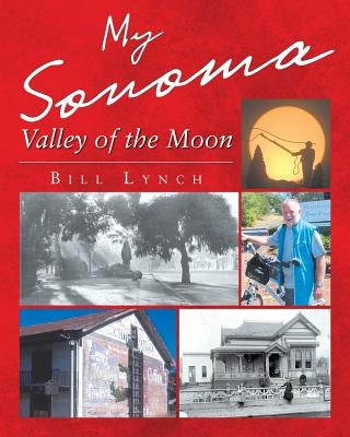 My Sonoma - Valley of the Moon Paperback Page Publishing, Inc.