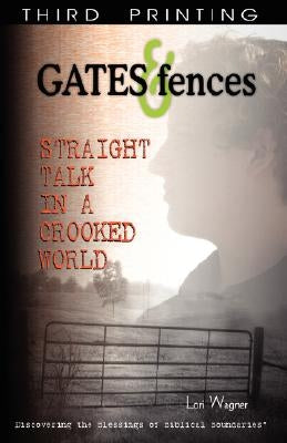 Gates & Fences: Straight Talk in a Crooked World Paperback Affirming Faith, Inc.