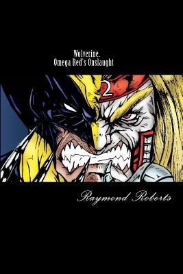 Wolverine. Omega Red's Onslaught: Mind Games Paperback Createspace Independent Publishing Platform