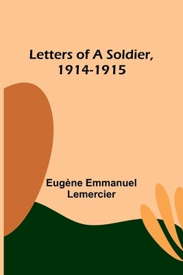 Letters of a Soldier, 1914-1915 Paperback Alpha Edition